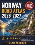 Norway Road Atlas 2026-2027: Large Print Maps, Fjords, Northern Lights Drives, Scenic Landscapes, National Parks, Campervan Planning, and Coastal Highways Across All Regions