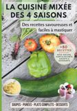 La cuisine mixée au fil des saisons - recettes de cuisine gourmandes pour seniors, convalescents et aidants: Soupes, purées, plats complets et desserts