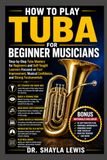 HOW TO PLAY TUBA FOR BEGINNER MUSICIANS
