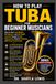 HOW TO PLAY TUBA FOR BEGINNER MUSICIANS