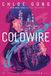 Coldwire: the start of a thrilling new dystopian series from the SUNDAY TIMES bestselling author of THESE VIOLENT DELIGHTS: 1