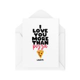 Valentines Cards - I Love You More Than Pizza - Leuke kaarten voor vriendin vriend - man en vrouw kaarten - Pizza Lover - CBH1927