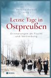 Letzte Tage in Ostpreußen: Erinnerungen an Flucht und Vertreibung