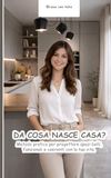 Da cosa nasce casa?