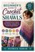 The Beginner’s Guide to Crochet Shawls