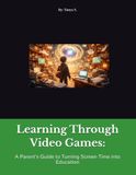 Apprendre par les jeux vidéo : Le guide d'un parent pour transformer le temps d'écran en éducation