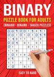 Binary Puzzle Books for Adults: Binario Binairo Takuzu Math Logic Puzzles | Easy to Hard