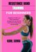 RESISTANCE BAND TRAINING FOR BEGINNERS
