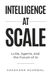 Intelligence at Scale: LLMs, Agents, and the Future of AI