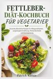 FETTLEBER-DIÄT-KOCHBUCH FÜR VEGETARIER