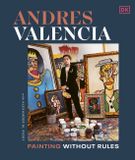 Andres Dorling Kindersley Andres Valencia: Painting Without Rules