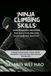 Ninja Climbing Skills: Bansenshukai Methods for Wall-Scaling and Roof-Walking Mastery: A Guide to Historical Tools, Silent Movement, and Vertical Infiltration Techniques