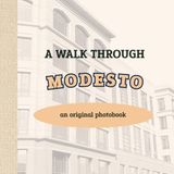 A Walk Through Modesto: An Original Photobook