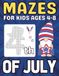 4th of July Gifts for Kids: 4th of July Mazes for Kids Ages 4–8: Easy and Fun Patriotic Maze Adventures for Boys and Girls