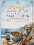 Epic the Musical: Recipe Book: Fan-Inspired