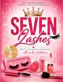 SEVEN LASHES: The Ultimate Guide to Lashes, Lipgloss & Products