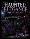 HAUNTED ELEGANCE: CROCHET DESIGNS WITH A GOTHIC SOUL
