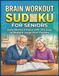 Brain Workout Sudoku for Seniors: Daily Mental Fitness with 250 Easy to medium large print Puzzles
