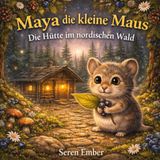 Maya die kleine Maus: Die Hütte im nordischen Wald