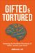 Gifted & Tortured: Mastering the Poet-Brain Phenotypes of ADHD, Anxiety, and Autism