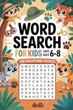 WORD SEARCH FOR KIDS AGES 6-8-FUN EDUCATIONAL PUZZLES: Simple Skill-Building Puzzle Workbook