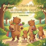 Andiamo a Fare Shopping Con la Famiglia Capibara: Imparare Pazienza e Abilità Sociali Colorando