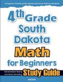 4th Mathfa 4th Grade South Dakota Math for Beginners