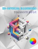 3D OPTICAL ILLUSIONS COLORING BOOK: for Adults & Teens: Relaxing, Mind-Bending Geometric Patterns & Pop-Out Art
