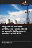 Il Edizioni Sapienza Il governo tedesco promuove l'abbandono graduale dell'energia nucleare nell'UE? Paperback