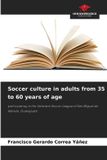 Soccer Our Knowledge Publishing Soccer culture in adults from 35 to 60 years of age