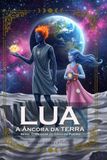 LUA A ÂNCORA DA TERRA: Coleção SAGA