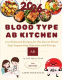 THE BLOOD TYPE AB KITCHEN: 100 Balanced Recipes for the Rarest Blood Type Supporting Digestion and Energy