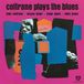 Coltrane John Coltrane - Coltrane Plays The Blues (LP)