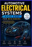 AUTOMOTIVE Independently Published Automotive Electrical Systems Made Easy for Beginners: A Practical Guide to Car Wiring, Multimeter Testing, OBD2 Diagnostics, and Modern Vehicle Elect
