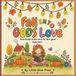 Fall GODS Fall into GODS Love: A Christian Fall Coloring & Activity Book for Kids Ages 4–8