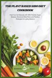 The Plant Based SIBO Diet Cookbook