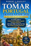 Tomar Portugal Travel Guide 2026: The Templar City Uncovered