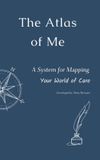 The Libri GmbH The Atlas of Me: A System for Mapping Your World of Care Hardcover