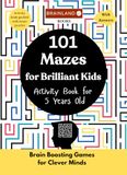 101 Mazes for Brilliant Kids - Activity Book for 5 Years Old - Brain Boosting Games for Clever Minds