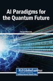 AI Igi Global Scientific Publishing AI Paradigms for the Quantum Future Hardcover