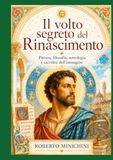 Il volto segreto del Rinascimento: Pittura, filosofia, astrologia e sacralità dell’immagine