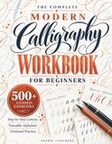 The Complete Modern Calligraphy Workbook for Beginners