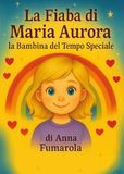 La fiaba di Maria Aurora la bambina del tempo speciale
