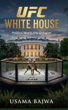 UFC White House: Politics Meets the Octagon