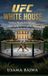 UFC White House: Politics Meets the Octagon