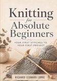 Knitting for Absolute Beginners: Your First Stitches to Your First Project