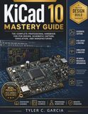 KiCad 10 Mastery Guide: The Complete Professional Handbook for PCB Design, Schematic Capture, Simulation, and Manufacturing: 18