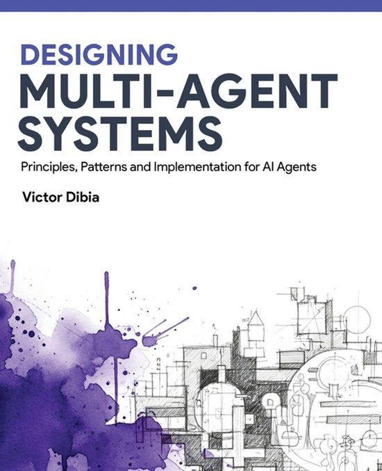 Designing Libri GmbH Designing Multi-Agent Systems: Principles, Patterns, and Implementation for AI Agents Paperback