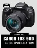 CANON EOS 90D GUIDE DE L'UTILISATEUR 2026