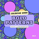 Bold Patterns: Adult Coloring Book